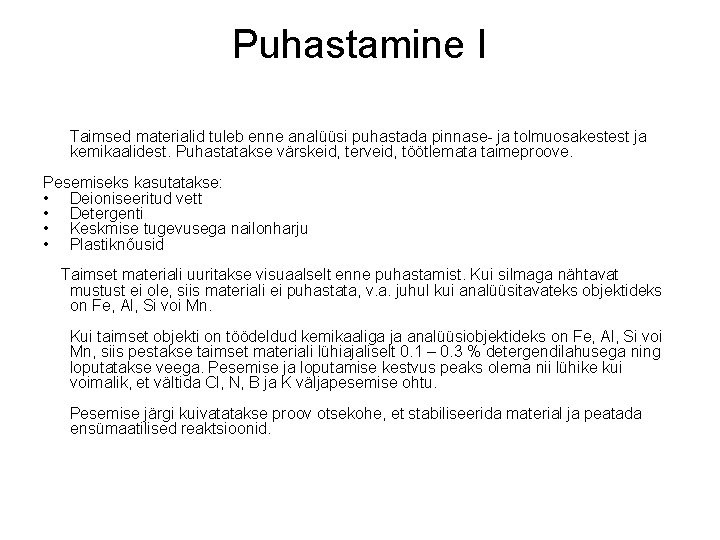 Puhastamine I Taimsed materialid tuleb enne analüüsi puhastada pinnase- ja tolmuosakestest ja kemikaalidest. Puhastatakse