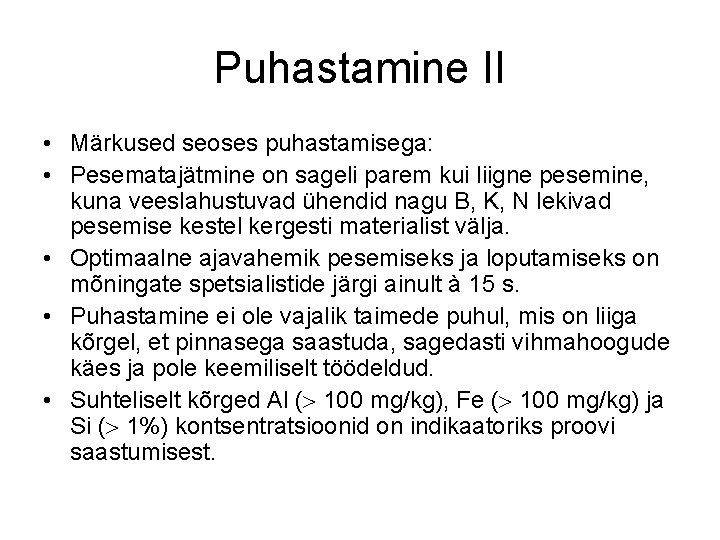 Puhastamine II • Märkused seoses puhastamisega: • Pesematajätmine on sageli parem kui liigne pesemine,