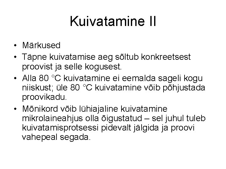 Kuivatamine II • Märkused • Täpne kuivatamise aeg sõltub konkreetsest proovist ja selle kogusest.