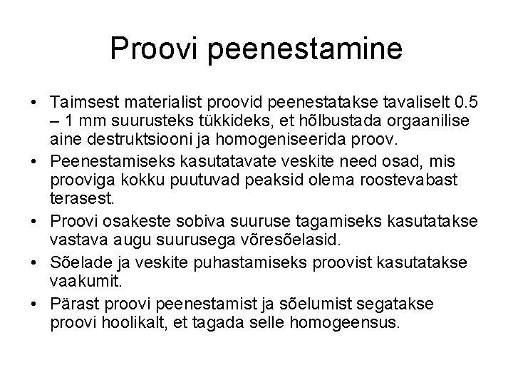 Proovi peenestamine • Taimsest materialist proovid peenestatakse tavaliselt 0. 5 – 1 mm suurusteks