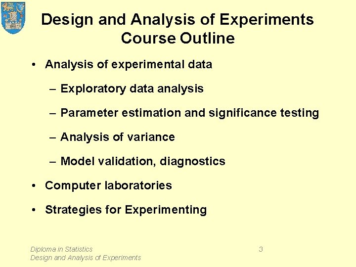 Design and Analysis of Experiments Course Outline • Analysis of experimental data – Exploratory