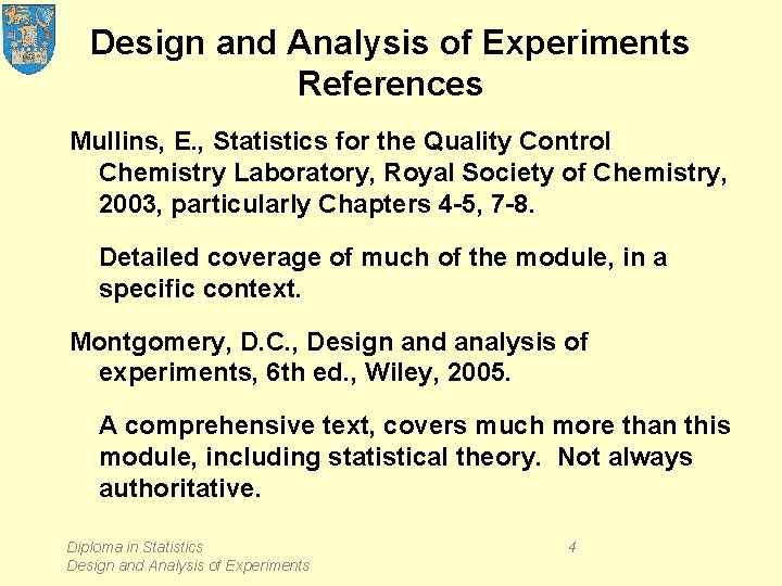 Design and Analysis of Experiments References Mullins, E. , Statistics for the Quality Control