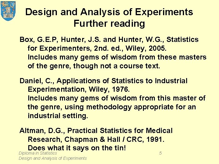 Design and Analysis of Experiments Further reading Box, G. E. P, Hunter, J. S.