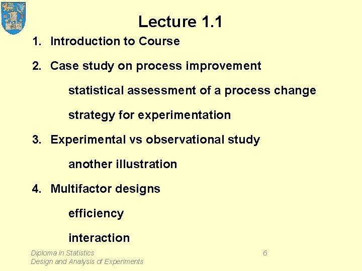 Lecture 1. 1 1. Introduction to Course 2. Case study on process improvement statistical