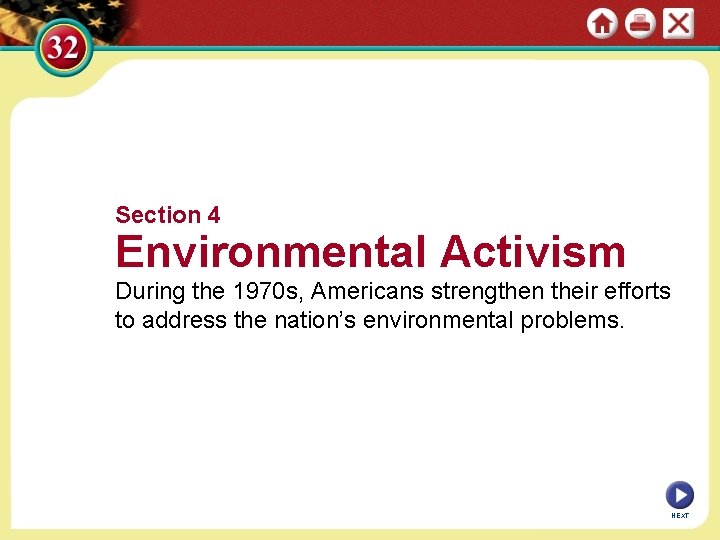 Section 4 Environmental Activism During the 1970 s, Americans strengthen their efforts to address