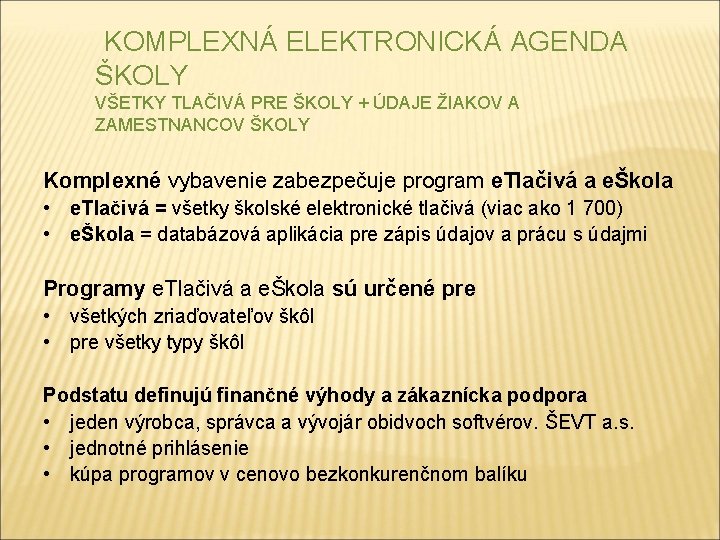 KOMPLEXNÁ ELEKTRONICKÁ AGENDA ŠKOLY VŠETKY TLAČIVÁ PRE ŠKOLY + ÚDAJE ŽIAKOV A ZAMESTNANCOV ŠKOLY