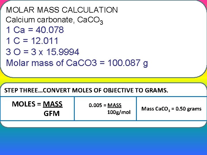 MOLAR MASS CALCULATION Calcium carbonate, Ca. CO 3 1 Ca = 40. 078 1