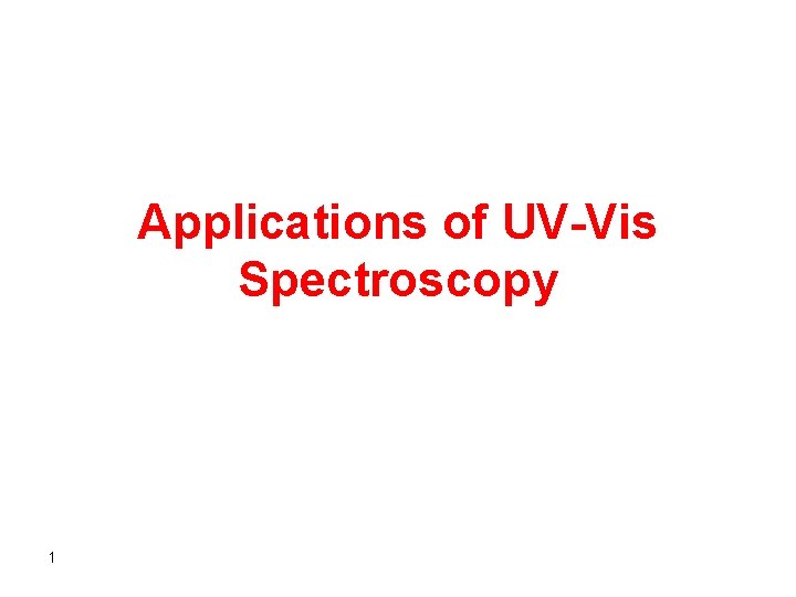 Applications of UV-Vis Spectroscopy 1 