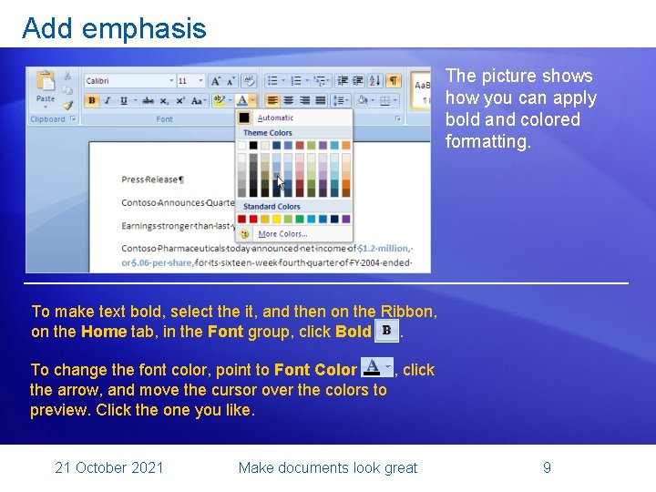 Add emphasis The picture shows how you can apply bold and colored formatting. To