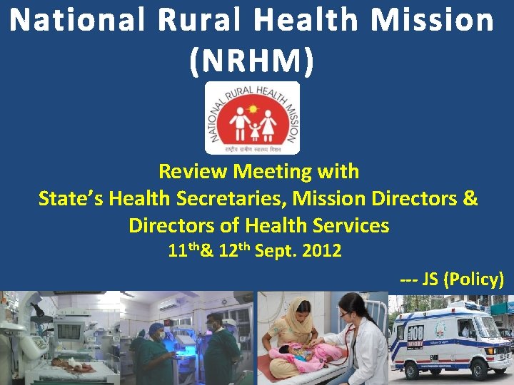 National Rural Health Mission (NRHM) Review Meeting with State’s Health Secretaries, Mission Directors &