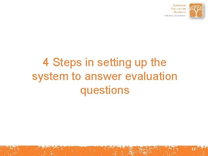 4 Steps in setting up the system to answer evaluation questions 12 