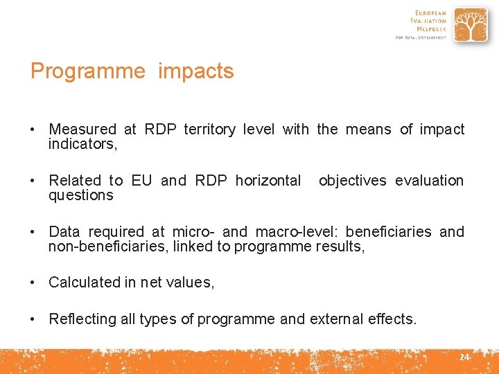 Programme impacts • Measured at RDP territory level with the means of impact indicators,