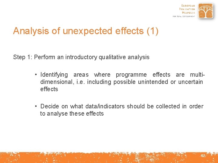 Analysis of unexpected effects (1) Step 1: Perform an introductory qualitative analysis • Identifying