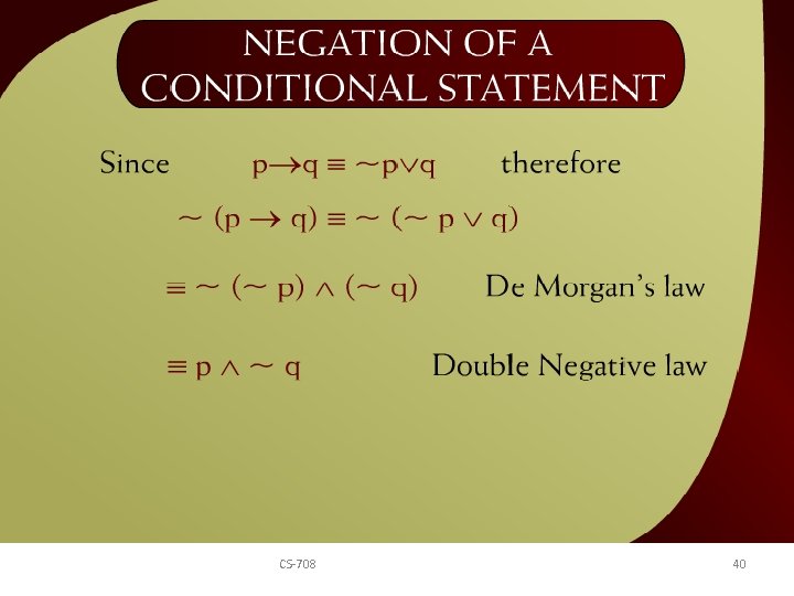 Negation of a Conditional Statement 15 CS-708 40 