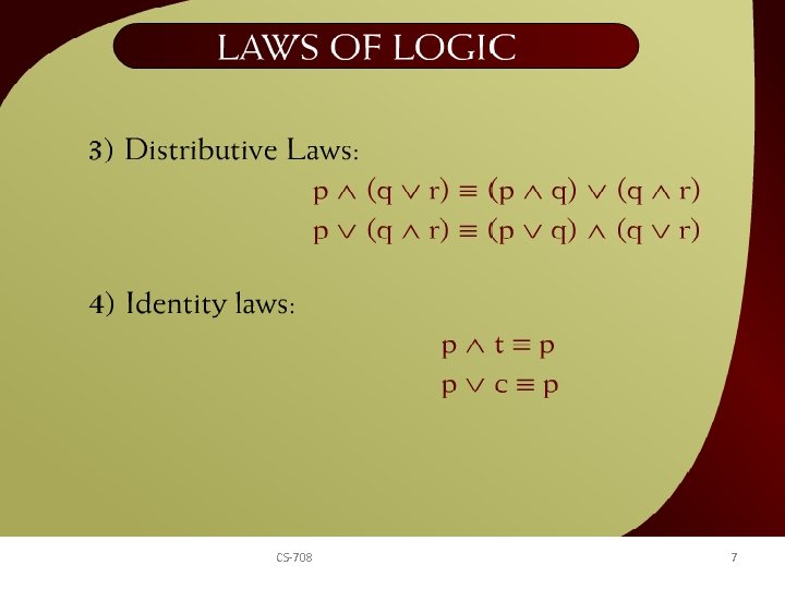 Laws of Logic – 2 - 25 a CS-708 7 