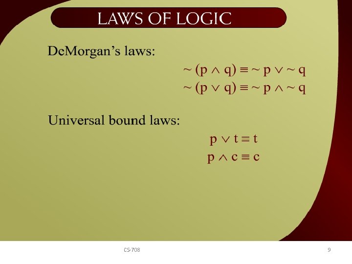 Laws of Logic – 2 - 25 c CS-708 9 
