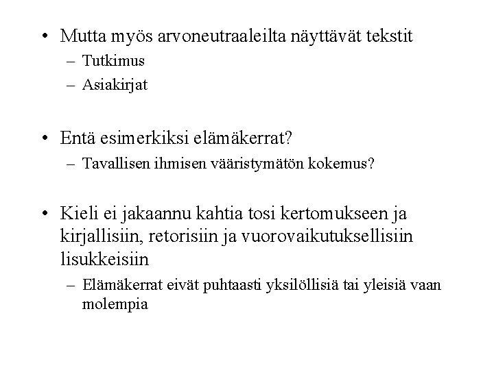  • Mutta myös arvoneutraaleilta näyttävät tekstit – Tutkimus – Asiakirjat • Entä esimerkiksi