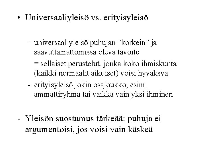  • Universaaliyleisö vs. erityisyleisö – universaaliyleisö puhujan ”korkein” ja saavuttamattomissa oleva tavoite =