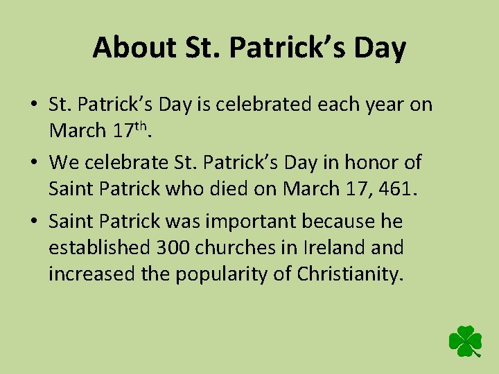 About St. Patrick’s Day • St. Patrick’s Day is celebrated each year on March