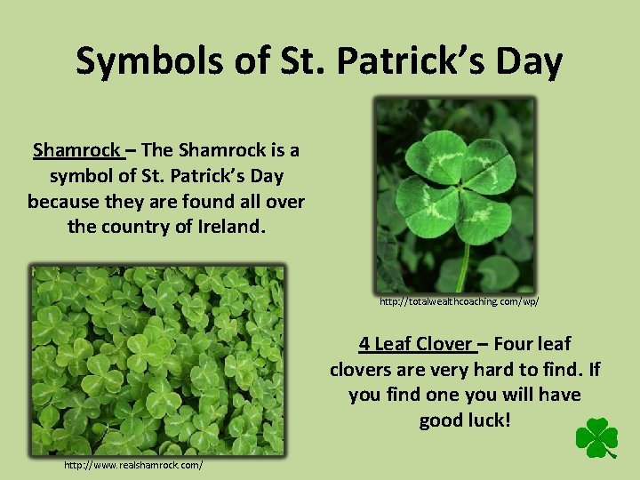 Symbols of St. Patrick’s Day Shamrock – The Shamrock is a symbol of St.