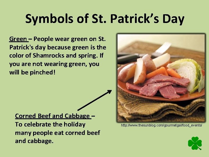 Symbols of St. Patrick’s Day Green – People wear green on St. Patrick's day