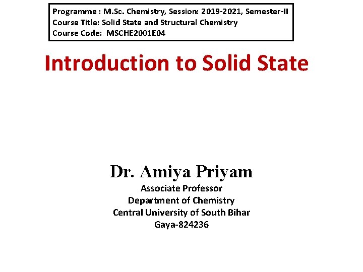 Programme : M. Sc. Chemistry, Session: 2019 -2021, Semester-II Course Title: Solid State and