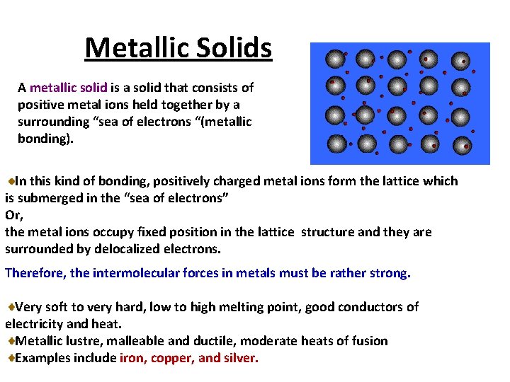 Metallic Solids A metallic solid is a solid that consists of positive metal ions