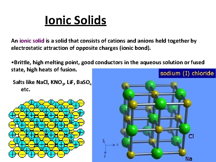 Ionic Solids An ionic solid is a solid that consists of cations and anions