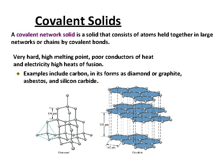 Covalent Solids A covalent network solid is a solid that consists of atoms held