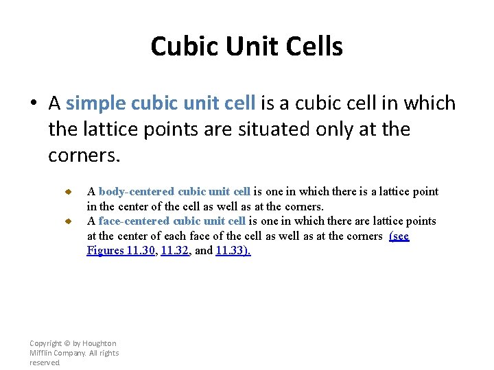 Cubic Unit Cells • A simple cubic unit cell is a cubic cell in