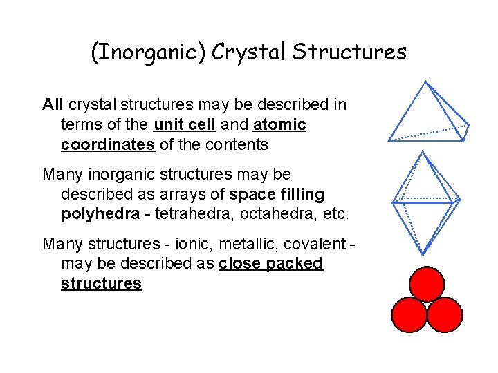 (Inorganic) Crystal Structures All crystal structures may be described in terms of the unit