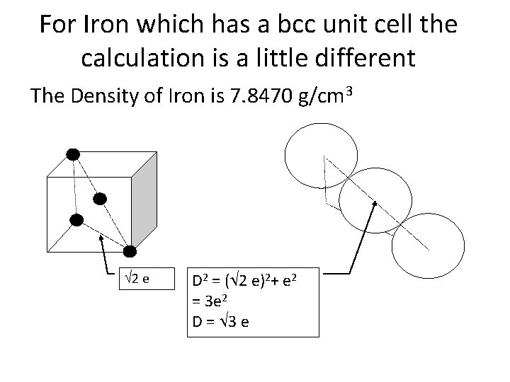 For Iron which has a bcc unit cell the calculation is a little different