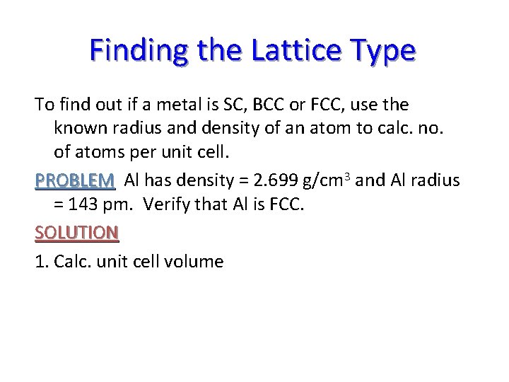 Finding the Lattice Type To find out if a metal is SC, BCC or