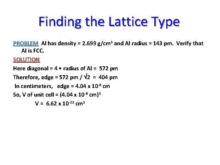 Finding the Lattice Type PROBLEM Al has density = 2. 699 g/cm 3 and