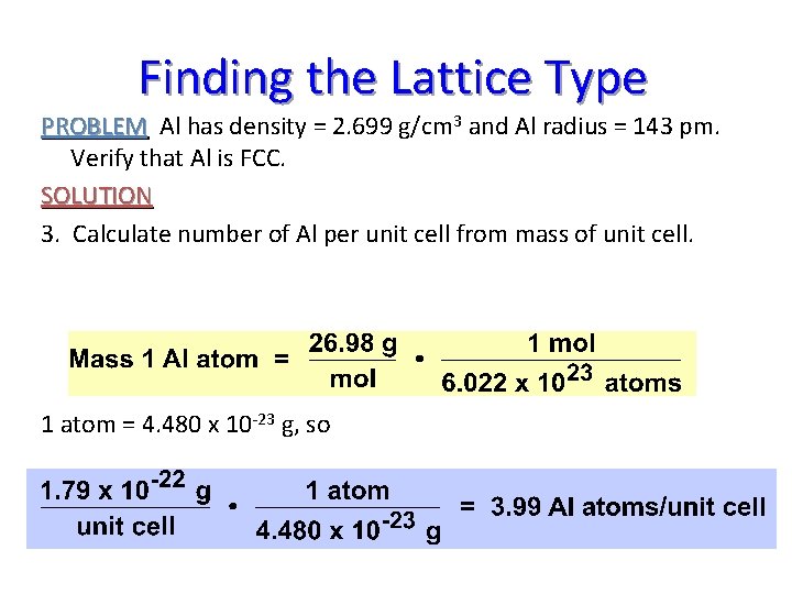 Finding the Lattice Type PROBLEM Al has density = 2. 699 g/cm 3 and