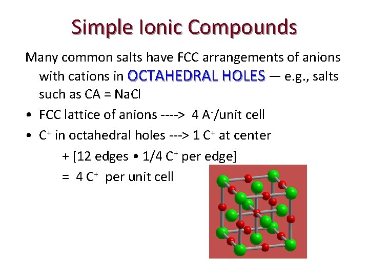 Simple Ionic Compounds Many common salts have FCC arrangements of anions with cations in