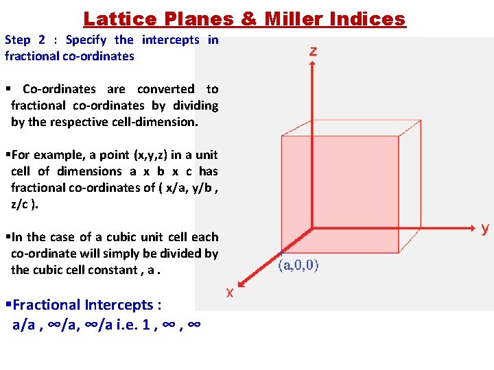 Lattice Planes & Miller Indices Step 2 : Specify the intercepts in fractional co-ordinates