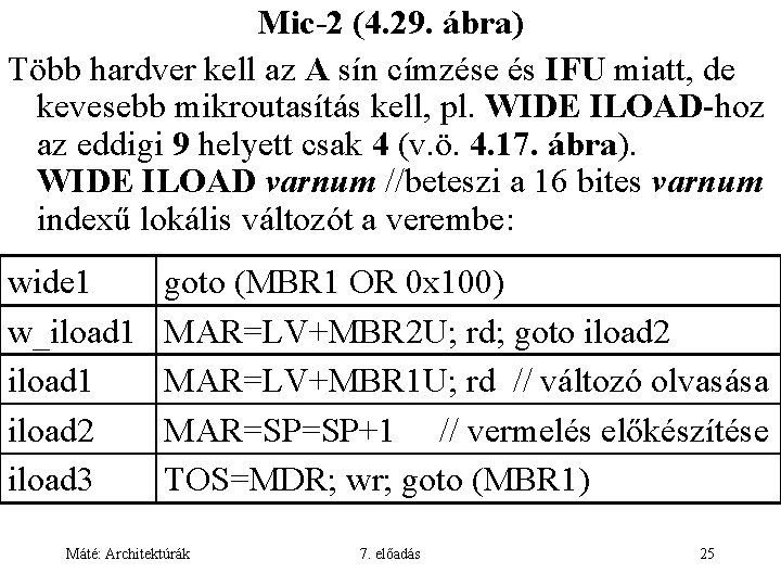 Mic-2 (4. 29. ábra) Több hardver kell az A sín címzése és IFU miatt,