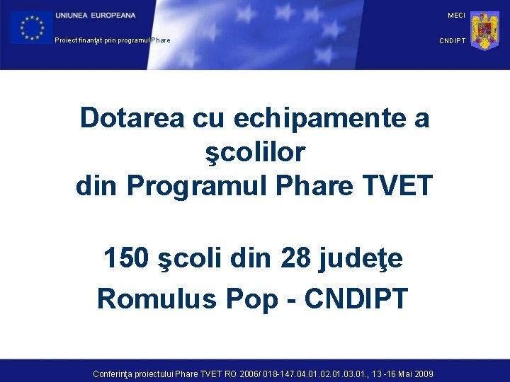 MECI Proiect finanţat prin programul Phare Dotarea cu echipamente a şcolilor din Programul Phare