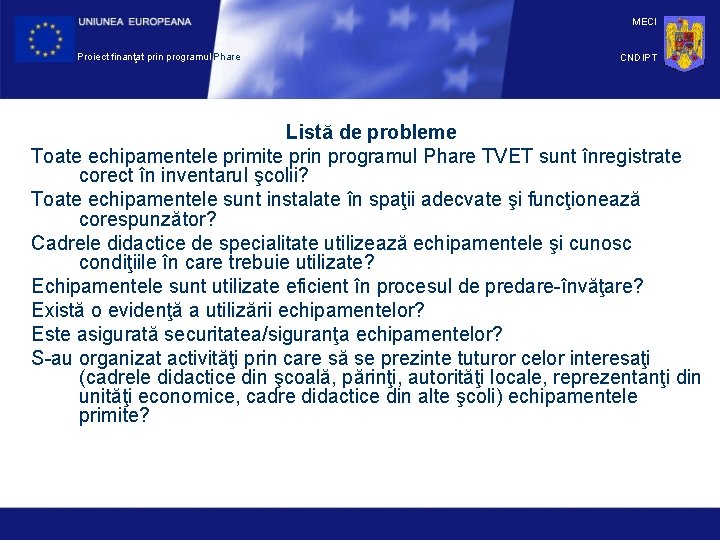 MECI Proiect finanţat prin programul Phare CNDIPT Listă de probleme Toate echipamentele primite prin