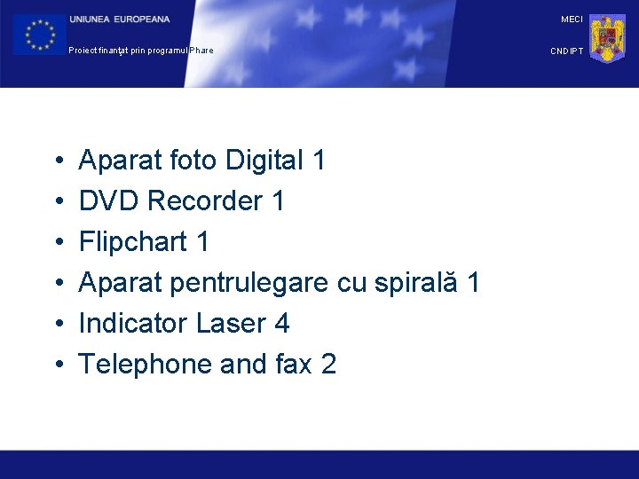 MECI Proiect finanţat prin programul Phare • • • Aparat foto Digital 1 DVD