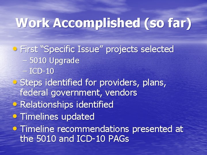 Work Accomplished (so far) • First “Specific Issue” projects selected – 5010 Upgrade – Work Accomplished (so far) • First “Specific Issue” projects selected – 5010 Upgrade –