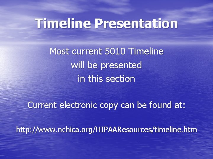 Timeline Presentation Most current 5010 Timeline will be presented in this section Current electronic Timeline Presentation Most current 5010 Timeline will be presented in this section Current electronic