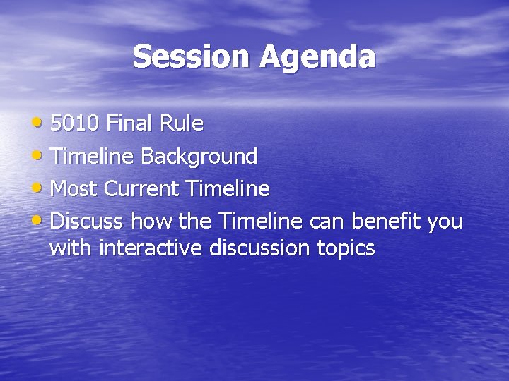 Session Agenda • 5010 Final Rule • Timeline Background • Most Current Timeline • Session Agenda • 5010 Final Rule • Timeline Background • Most Current Timeline •