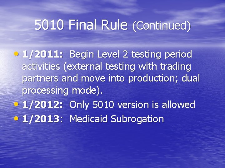 5010 Final Rule (Continued) • 1/2011: Begin Level 2 testing period activities (external testing 5010 Final Rule (Continued) • 1/2011: Begin Level 2 testing period activities (external testing