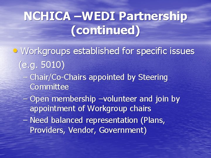 NCHICA –WEDI Partnership (continued) • Workgroups established for specific issues (e. g. 5010) – NCHICA –WEDI Partnership (continued) • Workgroups established for specific issues (e. g. 5010) –
