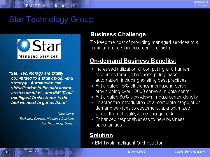 IBM IT Service Management Star Technology Group Business Challenge To keep the cost of