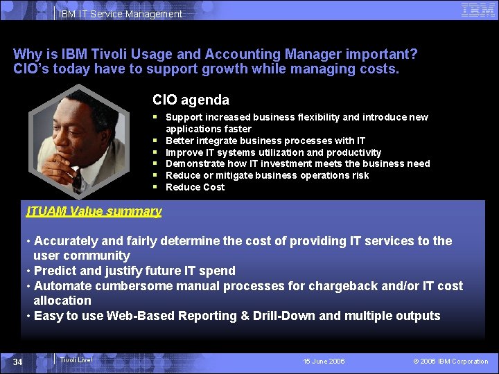 IBM IT Service Management Why is IBM Tivoli Usage and Accounting Manager important? CIO’s