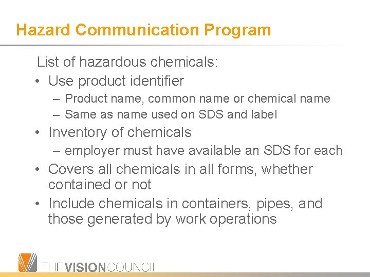 Hazard Communication Program List of hazardous chemicals: • Use product identifier – Product name,