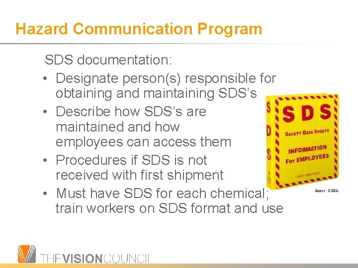 Hazard Communication Program SDS documentation: • Designate person(s) responsible for obtaining and maintaining SDS’s